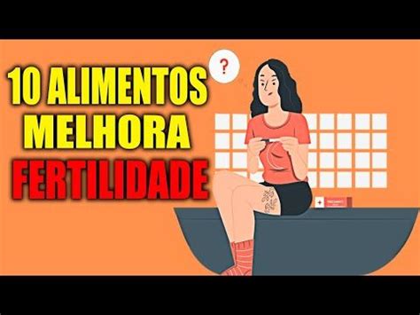 Como Engravidar Rápido 10 Alimentos para Melhorar a Fertilidade e