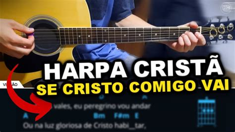 Harpa Crist Se Cristo Comigo Vai Como Tocar Cifra