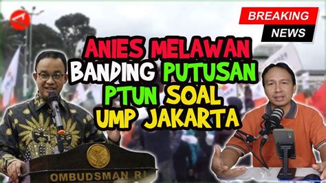 Anies Baswedan Melawan Keputusan Ptun Bela Buruh Dengan Banding Soal