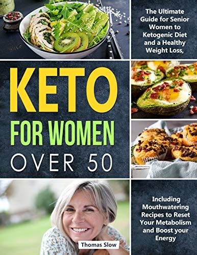 Keto For Women Over 50 The Ultimate Guide For Senior Women To