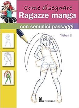 Come Disegnare Ragazze Manga Con Semplici Passaggi Li Yishan Amazon