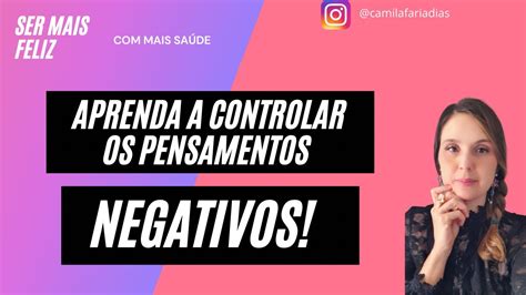 Aprenda A Controlar Os Pensamentos NEGATIVOS YouTube