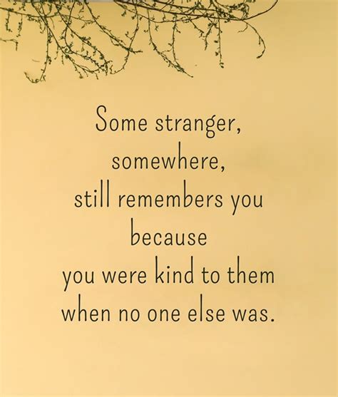 Some Stranger Somewhere Still Remembers You Because You Quozio