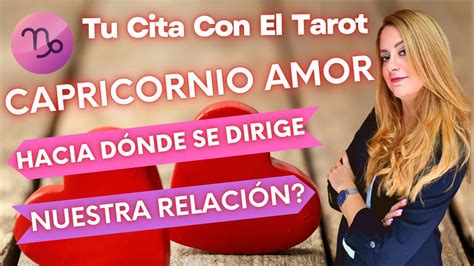 Capricornio♑ Amor💕 Hacia Donde Se Dirige Nuestra RelaciÓn Capricornio Amor Youtube