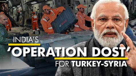 Operation Dost How India Is Helping Quake Hit Turkey Syria Watch Video