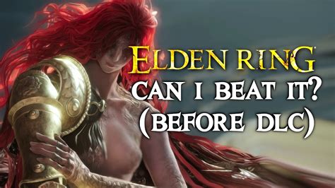 Can I Finish ELDEN RING Before The DLC Release YouTube