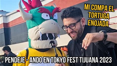 Pendeje Ando En El Tokyo Fest Tijuana 2023 YouTube