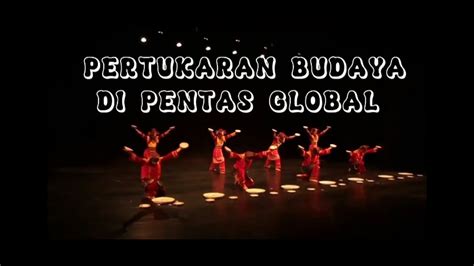 Pertukaran Budaya Di Pentas Global Youtube