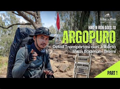 Hike N Run Goes To Argopuro Info Transportasi Jakarta Basecamp Via