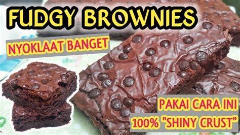 Resep Brownies Panggang Shiny Crust Fudgy Chewy Tanpa Mixer Youtube