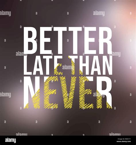 Better Late Than Never Successful Quote With Modern Background Vector