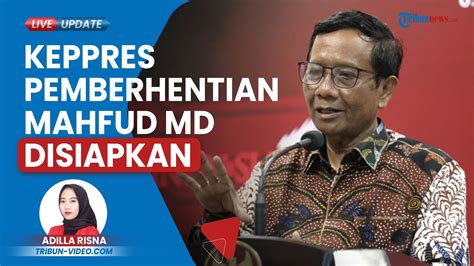 Jokowi Siapkan Keppres Pemberhentian Mahfud Md Minta Waktu Tentukan