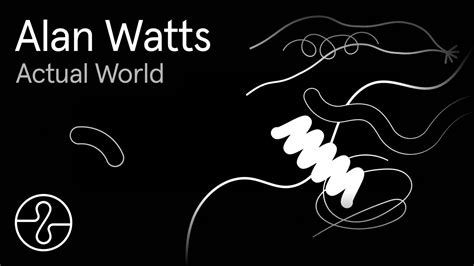 Alan Watts Actual World Endelsound Youtube