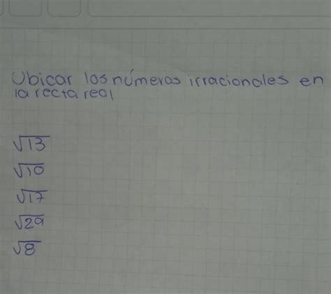 Ubicar Los N Meros Irracionales En La Recta Real Brainly Lat