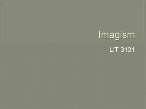 Imagism Lit 3101 Overview Origins Aesthetic Programme Characteristics