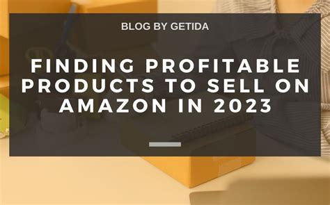 Finding Profitable Products To Sell On Amazon In 2023 GETIDA