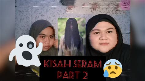 Kisah Seram Part 2 Kak Ponti Youtube