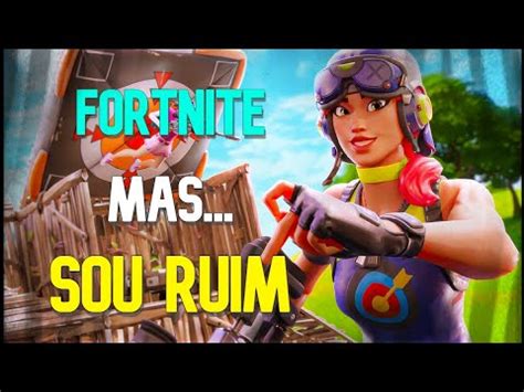 JOGANDO FORTNITE MAS SOU RUIM Scloyliose YouTube