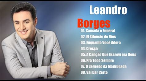 Leandro Borges Louvores E Adora O As Melhores M Sicas Gospel Mais