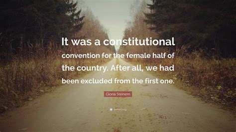 Gloria Steinem Quote It Was A Constitutional Convention For The