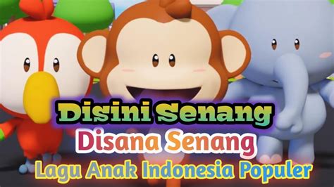 Disini Senang Disana Senang Lagu Anak Anak Indonesia Viral Terbaru