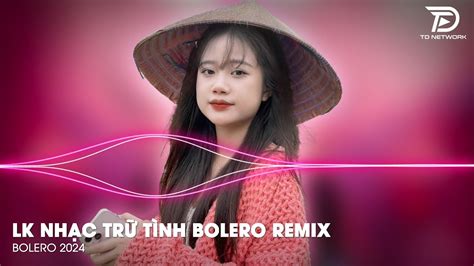 Bolero Remix Bxh Nh C Tr T Nh Bolero Remix H T Nh T Hi N Nay Top