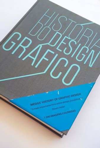 Livro História Do Design Gráfico Philip B Meggs Cosac Naify Frete grátis