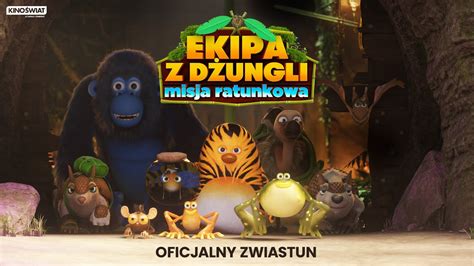 EKIPA Z DŻUNGLI MISJA RATUNKOWA Oficjalny zwiastun Kino Świat