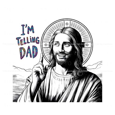 Im Telling Dad Jesus Hola Png