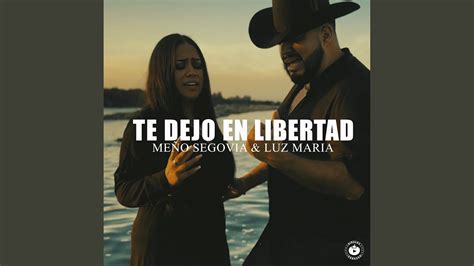 Te Dejo En Libertad Feat Luz Maria Youtube