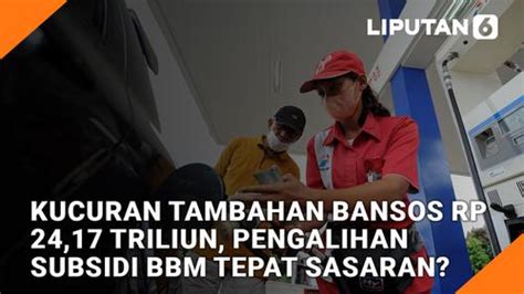 VIDEO Kucuran Tambahan Bansos Rp 24 17 Triliun Pengalihan Subsidi BBM