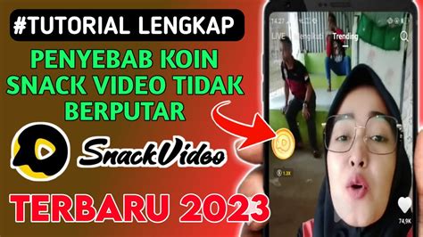 Cara Mengatasi Koin Snack Video Tidak Berputar Terbaru Koin Snack