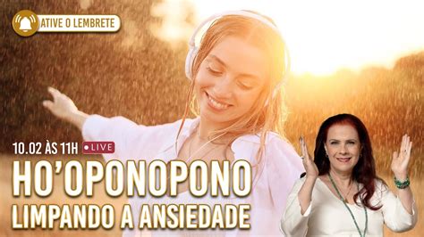 Ho Oponopono Para Limpar A Ansiedade 10 02 11h YouTube