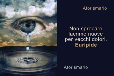 Aforismi Frasi E Proverbi Sulle Lacrime Aforismario