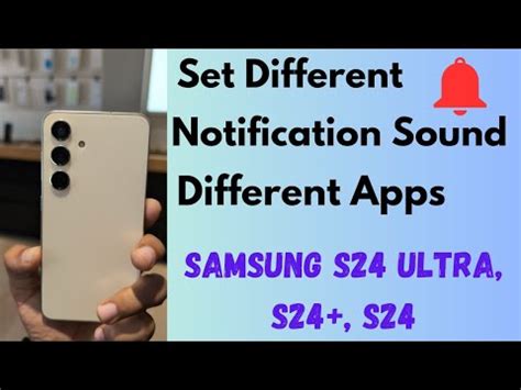 How To Set Different Notification Sounds For Different Apps Samsung S24