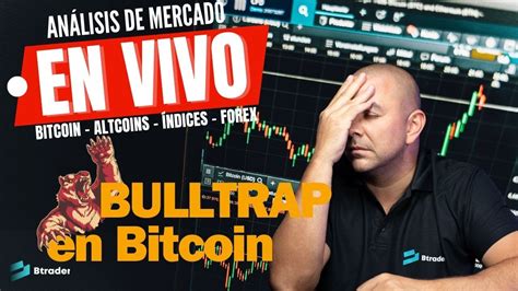 Trampa En Bitcoin An Lisis En Vivo Youtube