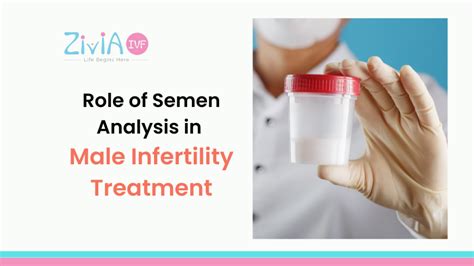 Role Of Semen Analysis In Male Infertility Treatment