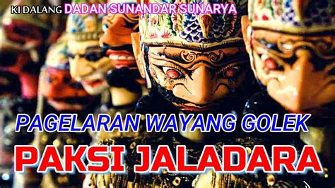 Pagelaran Wayang Golek Paksi Jaladara Ki Dalang Dadan Sunandar Sunarya