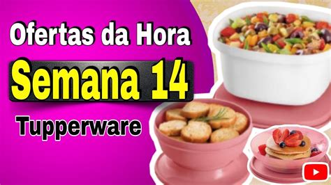 Ofertas Da Hora Semana Tupperware Vitrine Tupperware Youtube