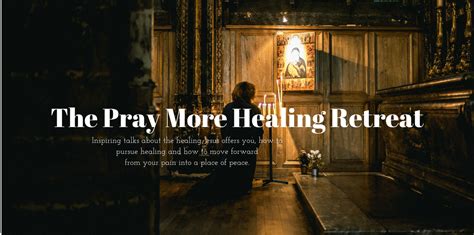 2018 Healing Retreat The Pray More Retreat