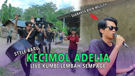 Penampilan Baru Dari Kecimol Adelia Live Perdana Di Kumbi Lemabah