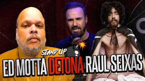 POLÊMICA ED MOTTA DETONA RAUL SEIXAS STAND UP DIOGO PORTUGAL YouTube