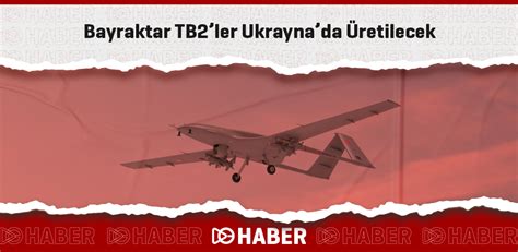 Bayraktar TB2ler Ukraynada Üretilecek Vizyoner Genç