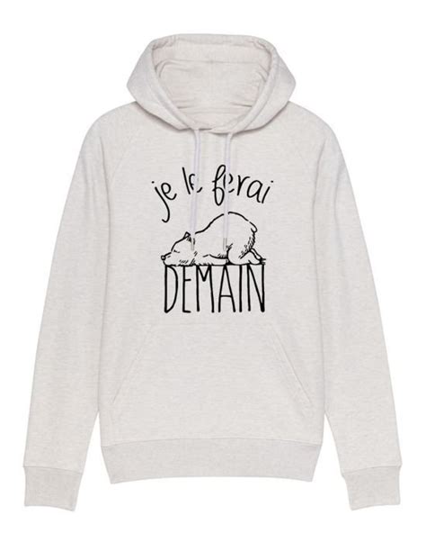 Sweat A Capuche Original A Message Homme Je Le Ferai Demain Ours Le