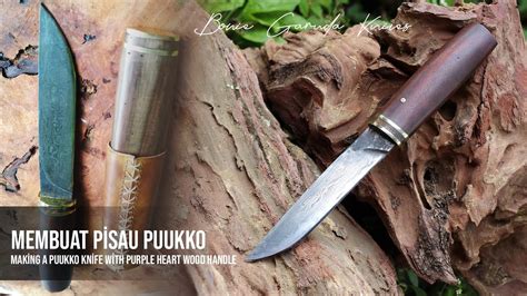 Membuat Pisau Puukko Making A Puukko Knife With Purple Heart Wood