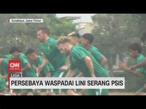 Persebaya Waspadai Lini Serang Psis Youtube