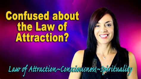 Confused About How The Law Of Attraction Works Youtube