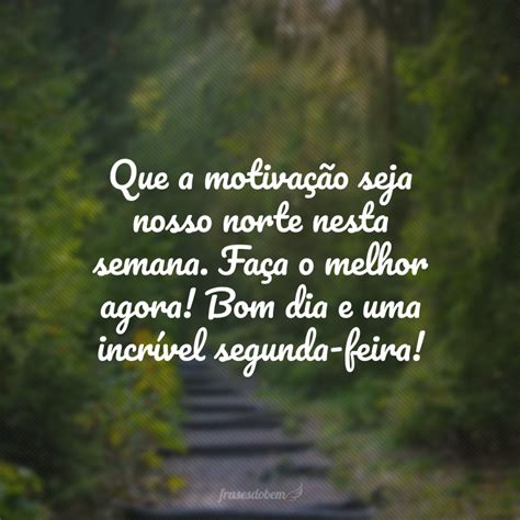 Bom Dia Segunda Feira Frases Para Come Ar Bem A Semana