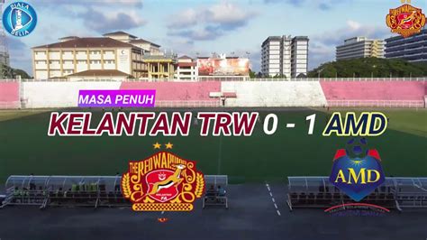 Highlight Piala Belia 2020 Kelantan TRW Vs AMD 0 1 YouTube