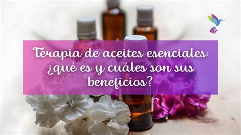 Terapia de aceites esenciales qué es y cuáles son sus beneficios